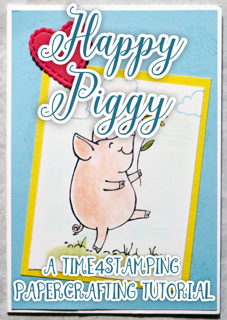 “These Little Piggies” Tutorial Series: Happy Piggy – Time 4 Stamping